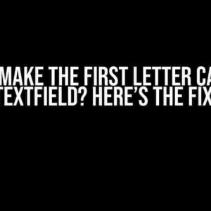 Cannot Make the First Letter Capital in TextField? Here’s the Fix!