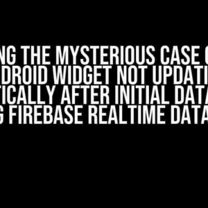 Solving the Mysterious Case of the Android Widget Not Updating Automatically After Initial Data Change Using Firebase Realtime Database